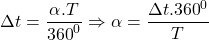 \Delta t = \dfrac{{\alpha .T}}{{{{360}^0}}} \Rightarrow \alpha  = \dfrac{{\Delta t{{.360}^0}}}{T}