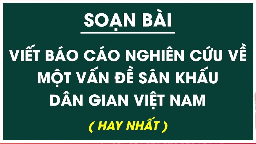 Bài soạn "Viết báo cáo nghiên cứu về một vấn đề văn hóa truyền thống Việt Nam" - mẫu 2